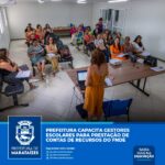 Prefeitura capacita gestores escolares para prestação de contas de recursos